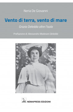 Vento di terra, vento di mare - Grazia Deledda oltre l'isola Nemapress