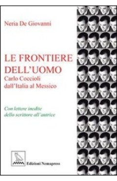 Le frontiere dell'uomo - Carlo Coccioli dall'Italia al Messico Nemapress