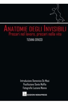 Anatomie degli invisibili - Precari nel lavoro, precari nella vita Nemapress