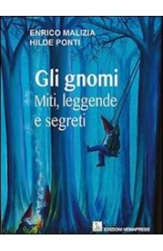 Gli gnomi - Miti leggende e segreti Nemapress