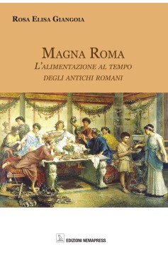 Magna Roma - L'alimentazione al tempo degli antichi romani Nemapress