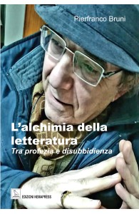 L'alchimia della letteratura. Tra profezia e disubbidienza, Pierfranco Bruni