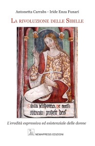 La rivoluzione delle Sibille - L'eredità espressiva ed esistenziale delle donne, Antonetta Carrabs e Iride Enza Funari
