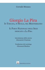Giorgio La Pira in Toscana, in Sicilia, nel Mediterraneo - Il Parco Nazionale degli Iblei dedicato a La Pira, Corrado Monaca