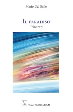 Il paradiso - Itinerari, Mario Dal Bello Nemapress