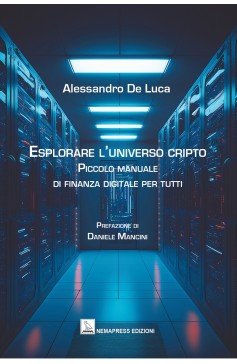 Esplorare l’universo cripto - Piccolo manuale di finanza digitale per tutti Nemapress